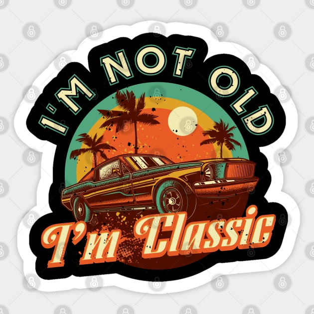 Fathers Day Dad Grandpa Im not old Im classic Sticker by aneisha